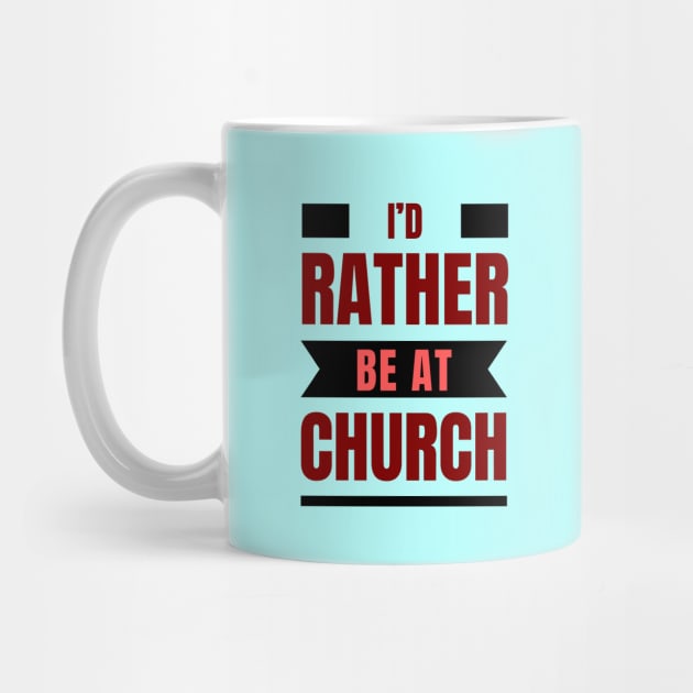I'd Rather Be At Church | Christian by All Things Gospel